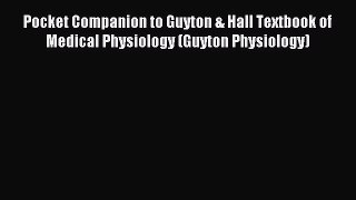 Read Pocket Companion to Guyton & Hall Textbook of Medical Physiology (Guyton Physiology) Ebook