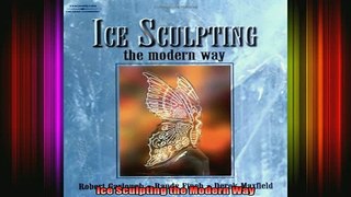 DOWNLOAD FREE Ebooks  Ice Sculpting the Modern Way Full EBook