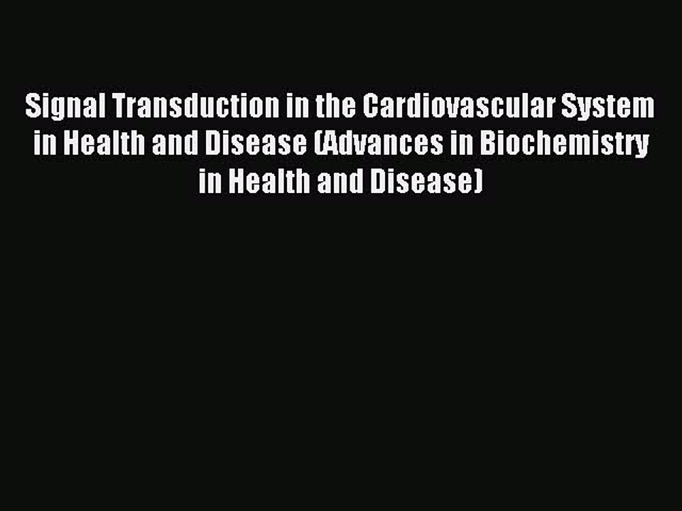 Download Signal Transduction in the Cardiovascular System in Health and Disease (Advances in
