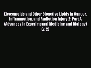 Read Eicosanoids and Other Bioactive Lipids in Cancer Inflammation and Radiation Injury 2:
