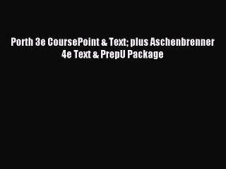 Read Porth 3e CoursePoint & Text plus Aschenbrenner 4e Text & PrepU Package Ebook Free