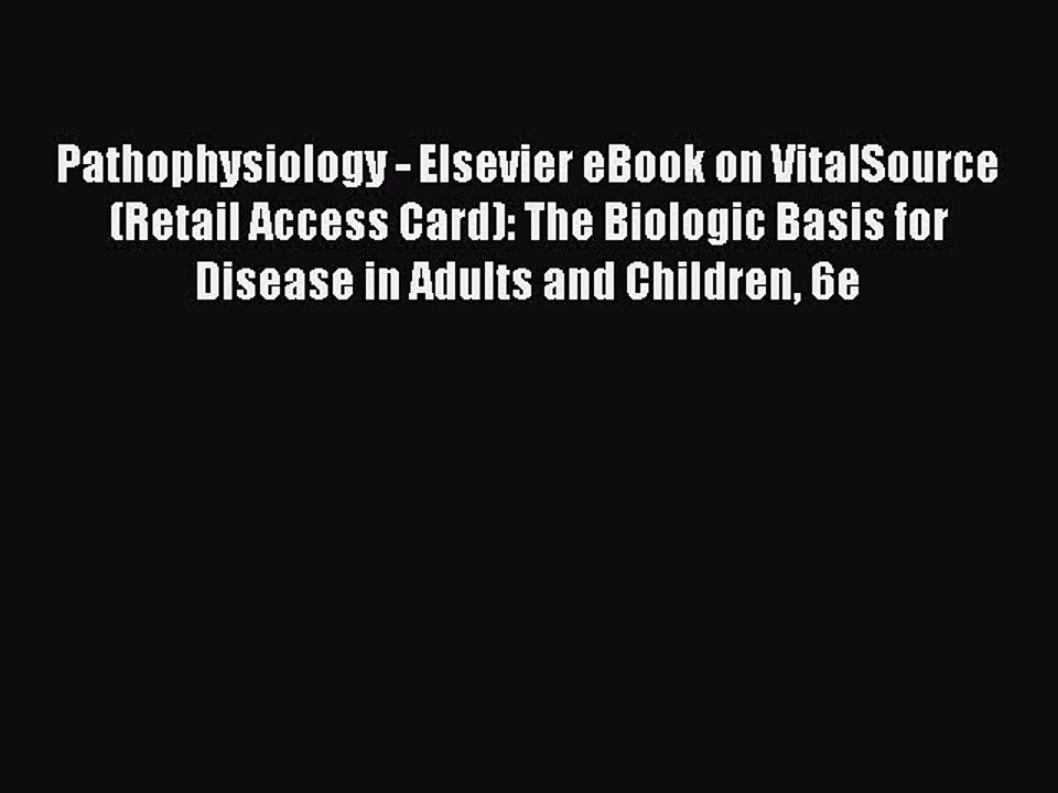 Read Pathophysiology - Elsevier eBook on VitalSource (Retail Access Card): The Biologic Basis