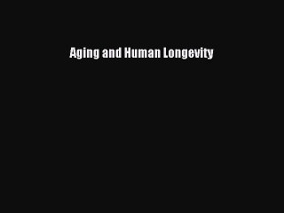 Read Aging and Human Longevity Ebook Free