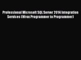 Download Professional Microsoft SQL Server 2014 Integration Services (Wrox Programmer to Programmer)