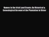 Read Names in the Irish Land Grants: An Historical & Genealogical Account of the Plantation