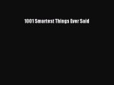 Read 1001 Smartest Things Ever Said ebook textbooks