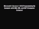 Download MicrosoftÂ® AccessÂ® 2010 Programming By Example: with VBA XML and ASP (Computer Science)