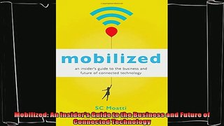 different   Mobilized An Insiders Guide to the Business and Future of Connected Technology
