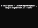 Download More Exceptional C  : 40 New Engineering Puzzles Programming Problems and Solutions