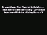Read Eicosanoids and Other Bioactive Lipids in Cancer Inflammation and Radiation Injury 4 (Advances