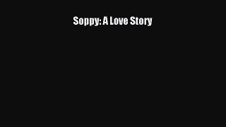 Read Soppy: A Love Story Ebook Free