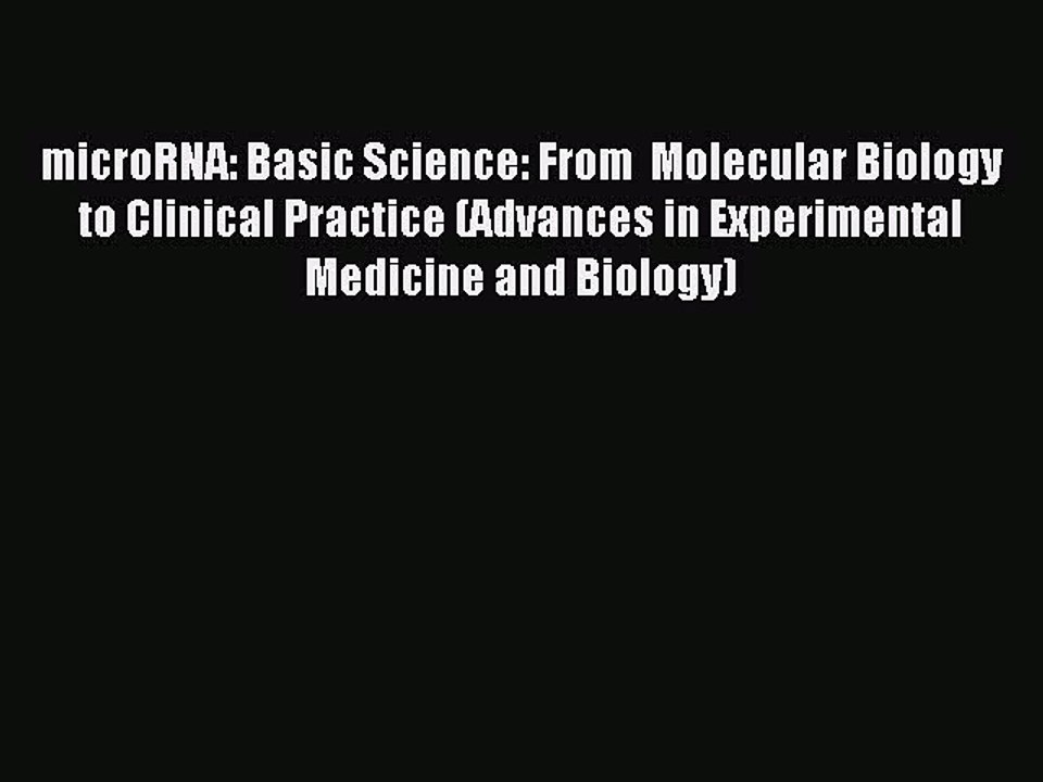 Download microRNA: Basic Science: From  Molecular Biology to Clinical Practice (Advances in