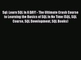 Download Sql: Learn SQL In A DAY! - The Ultimate Crash Course to Learning the Basics of SQL