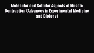 Read Molecular and Cellular Aspects of Muscle Contraction (Advances in Experimental Medicine