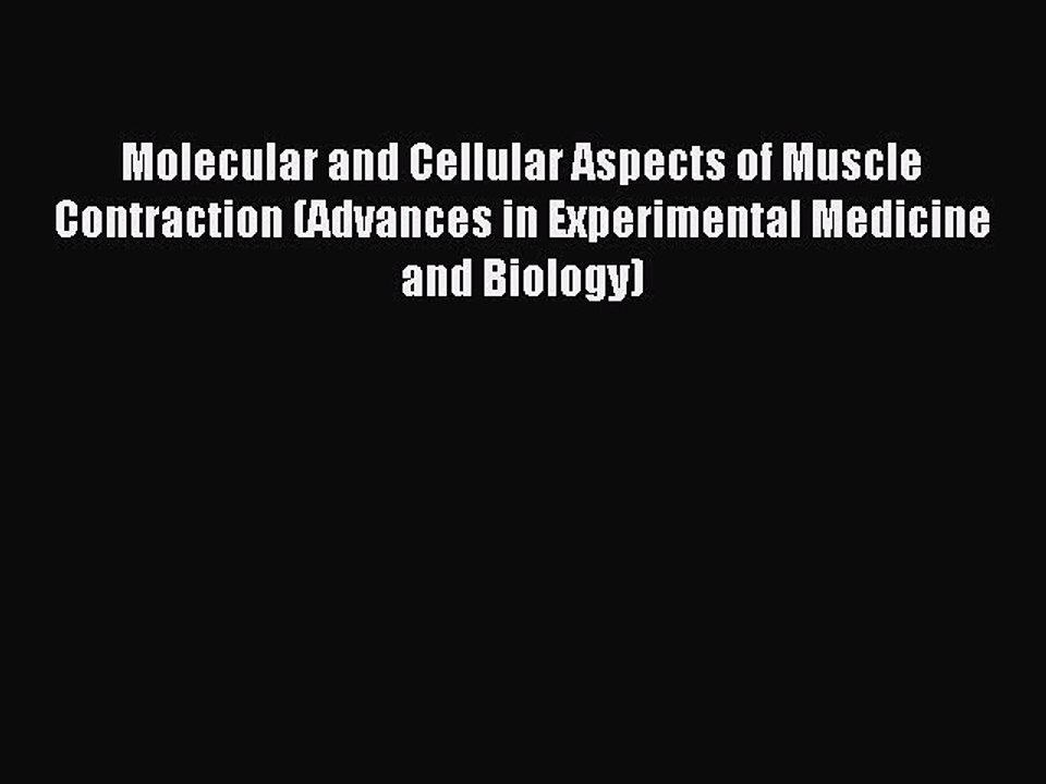 Read Molecular and Cellular Aspects of Muscle Contraction (Advances in Experimental Medicine