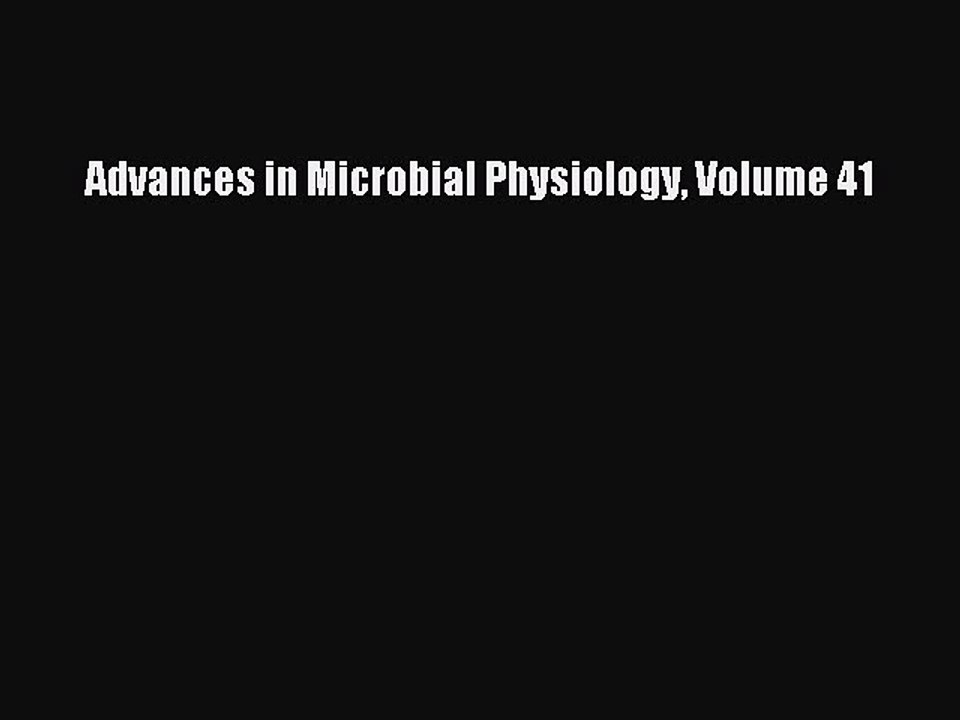 Read Advances in Microbial Physiology Volume 41 Ebook Free
