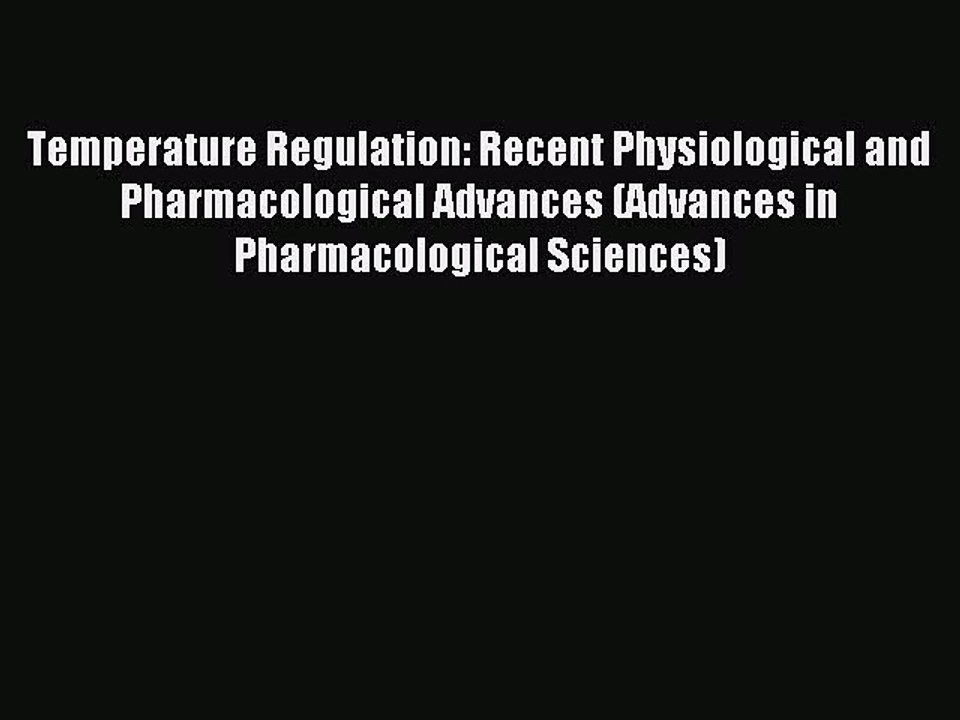 Read Temperature Regulation: Recent Physiological and Pharmacological Advances (Advances in