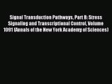 Read Signal Transduction Pathways Part B: Stress Signaling and Transcriptional Control Volume
