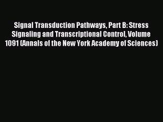 Read Signal Transduction Pathways Part B: Stress Signaling and Transcriptional Control Volume