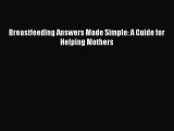 Read Breastfeeding Answers Made Simple: A Guide for Helping Mothers Ebook Free