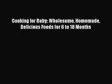 Read Cooking for Baby: Wholesome Homemade Delicious Foods for 6 to 18 Months Ebook Free