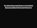 Read The Oxford Illustrated History of the British Monarchy (Oxford Illustrated Histories)
