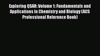 Read Book Exploring QSAR: Volume 1: Fundamentals and Applications in Chemistry and Biology