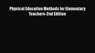 Read Book Physical Education Methods for Elementary Teachers-2nd Edition Ebook PDF