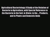 Download Book Agricultural Bacteriology: A Study of the Relation of Bacteria to Agriculture