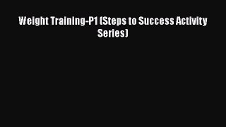 Read Book Weight Training-P1 (Steps to Success Activity Series) ebook textbooks