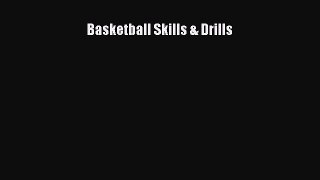 Read Book Basketball Skills & Drills ebook textbooks