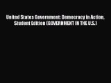 Download United States Government: Democracy in Action Student Edition (GOVERNMENT IN THE U.S.)