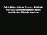 Read Book Rehabilitation of Visual Disorders After Brain Injury: 2nd Edition (Neuropsychological