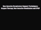 Read Book Non-Invasive Respiratory Support Techniques: Oxygen Therapy Non-Invasive Ventilation