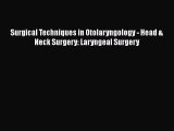 Read Book Surgical Techniques in Otolaryngology - Head & Neck Surgery: Laryngeal Surgery E-Book