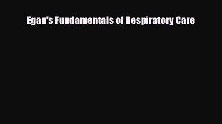 Read Book Egan's Fundamentals of Respiratory Care E-Book Free