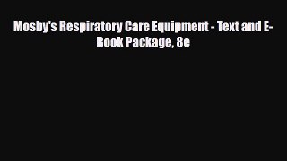 Read Book Mosby's Respiratory Care Equipment - Text and E-Book Package 8e E-Book Free