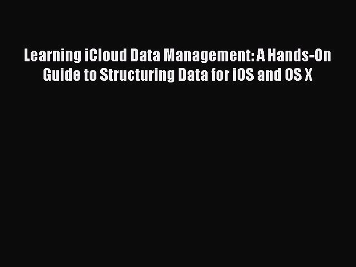 Read Learning iCloud Data Management: A Hands-On Guide to Structuring Data for iOS and OS X