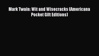 Read Mark Twain: Wit and Wisecracks (Americana Pocket Gift Editions) ebook textbooks