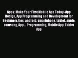 Read Apps: Make Your First Mobile App Today- App Design App Programming and Development for