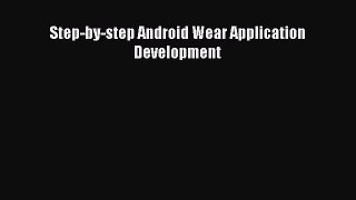 Read Step-by-step Android Wear Application Development Ebook Online