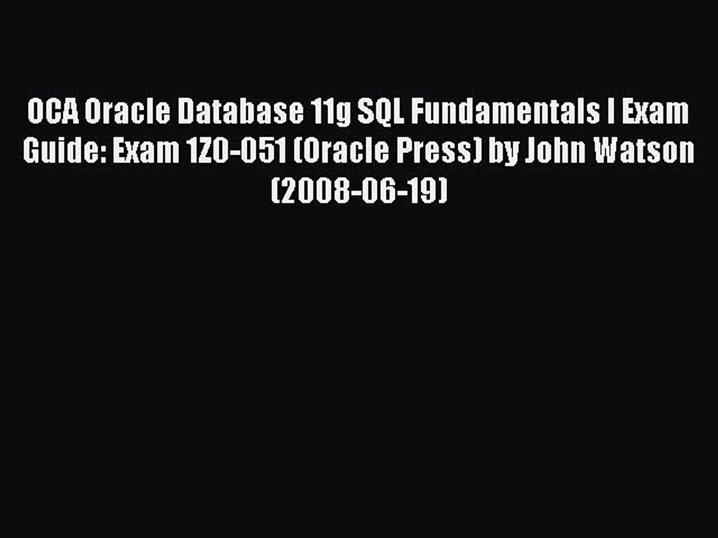Read Oca Oracle Database 11g Sql Fundamentals I Exam Guide Exam 1z0 051 Oracle Press By Video Dailymotion