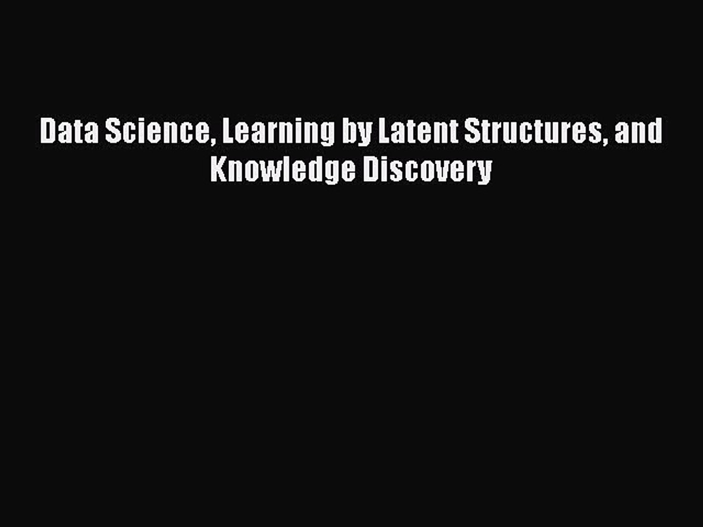 Download Data Science Learning by Latent Structures and Knowledge Discovery PDF Online