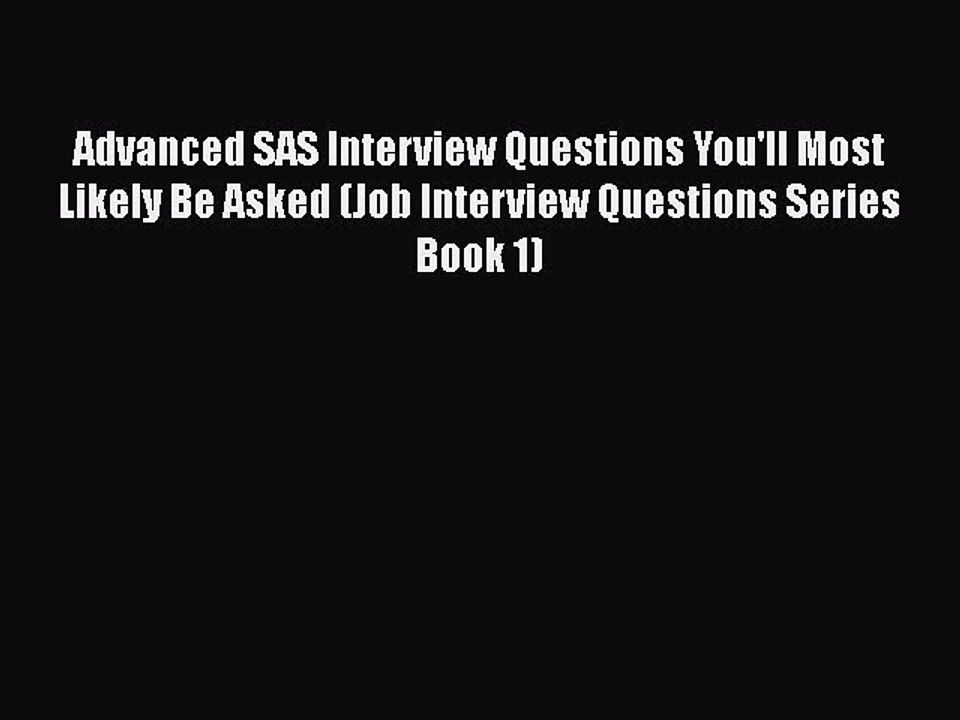 Read Advanced SAS Interview Questions You'll Most Likely Be Asked (Job Interview Questions