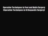 Read Book Operative Techniques in Foot and Ankle Surgery (Operative Techniques in Orthopaedic
