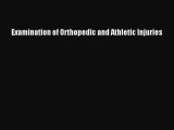 Read Book Examination of Orthopedic and Athletic Injuries Ebook PDF