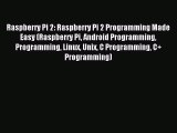 Read Raspberry Pi 2: Raspberry Pi 2 Programming Made Easy (Raspberry Pi Android Programming