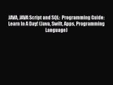 Download JAVA JAVA Script and SQL:  Programming Guide: Learn In A Day! (Java Swift Apps Programming