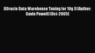 Download [(Oracle Data Warehouse Tuning for 10g )] [Author: Gavin Powell] [Oct-2005] PDF Free