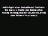 Read Mobile Applications Design Manual: The Number One Manual to Creating and Designing Your